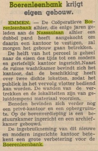 Op 29-09-1952 betrok de Boerenleenbank hetb adres Nassaulaan 8 Emmen.